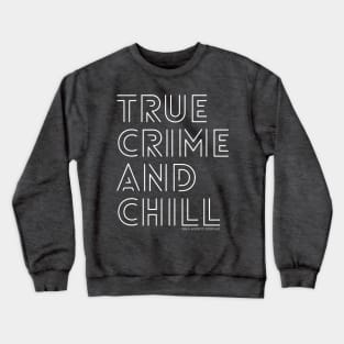 True Crime and Chill Wild Society Podcast Crewneck Sweatshirt